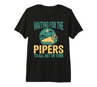Humor de Gaita Esperando a Que los Pipers se pongan en sintonía Gaita Camiseta Premium