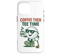Humor de Golf Coffee Then tee Time para golfistas Carcasa para iPhone 16 Pro MAX