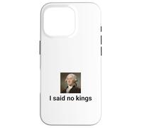 Humor de la Revolución Americana Dije Que no Hay Reyes Carcasa para iPhone 16 Pro