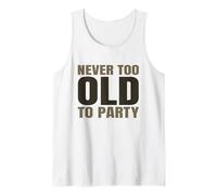 Humor de la vejez Nunca Demasiado Viejo para la Fiesta Personas Mayores Envejecimiento Camiseta sin Mangas