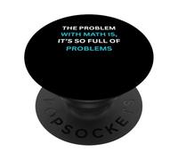 Humor de los Amantes de Las matemáticas El Problema con Las matemáticas está Lleno de Problemas PopSockets PopGrip Adhesivo
