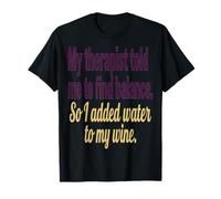 Humor del Agua del Vino Mi Terapeuta me Dijo Que encontrara el Equilibrio, así Que Camiseta