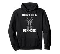 Humor Dik-Diks Animals Funny Simple Don't be a Dik-Dik Sudadera con Capucha