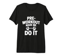 Humor Divertido de Gimnasio Antes del Entrenamiento me Hizo Hacerlo Camiseta Premium