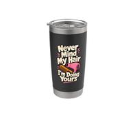 Humor divertido de peluquería Never Mind My Hair Vaso térmico de acero inoxidable de doble pared