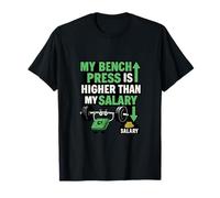 Humor Divertido del Gimnasio Mi Press de banca es más Alto Que mi salario Camiseta