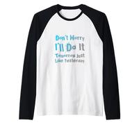 Humor Divertido, no te Preocupes, lo haré mañana como Ayer Camiseta Manga Raglan