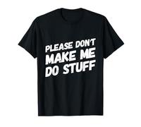 Humor divertido para gente divertida, por favor, no me hagas hacer cosas Camiseta