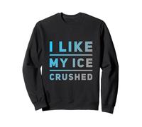 Humor Divertido TXT Citas Divertidas Divertidas sobre Hielo Me Gusta mi Hielo triturado Sudadera
