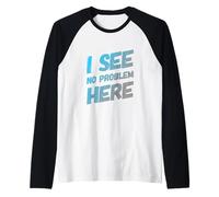 Humor Divertido TXT Divertido para la Gente Gracioso No Veo ningún Problema aquí Camiseta Manga Raglan