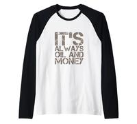 Humor Divertido TXT Gente Divertida Gracioso Siempre Es Aceite Y Dinero Camiseta Manga Raglan