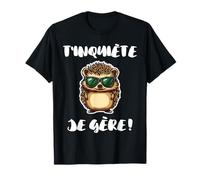 Humor Erizo Animal Naturaleza | Te preocupo que lo manejo! Camiseta