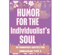 Humor for the Individualist's Soul: 50 Funny, Dramatic, and Deeply Relatable Coloring Pages for Enneagram 4s (Enneagram-Inspired Coloring Book Series)