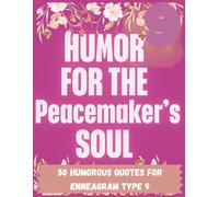 Humor for the Peacemaker's Soul: A Calm and Funny Enneagram 9 Coloring Book for Gentle Spirits, Harmony Seekers, and Conflict-Avoiding Cuties (Enneagram-Inspired Coloring Book Series)