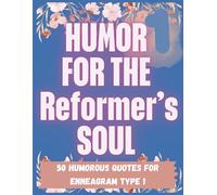 Humor for the Reformer's Soul: A Funny Enneagram 1 Coloring Book for Responsible Perfectionists, Rule-Followers, and Improvement Lovers (Enneagram-Inspired Coloring Book Series)