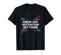 Humor Gracioso Texto Gente Divertida Error 404 Motivación no encontrada Camiseta