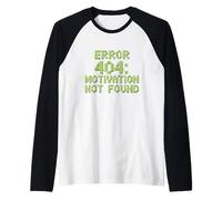 Humor Gracioso Texto Gente Divertida Error 404 Motivación no encontrada Camiseta Manga Raglan