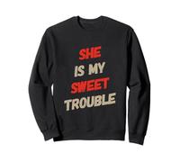 Humor Gracioso Texto Gente Divertida Funny She Is My Sweet Trouble Sudadera