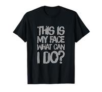 Humor Gracioso Texto Gente Divertida This Is My Face What Can I Do Camiseta
