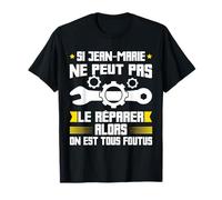 Humor Jean-Marie Nombre Manitas Reparador Mecano Camiseta