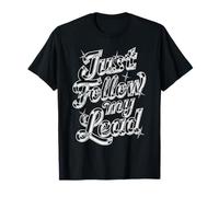 Humor Just Follow My Lead Funny Quote for Men Women Kids Camiseta