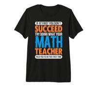 Humor matemático Haz lo Que tu Profesor de matemáticas Dice Maestro de matemáticas Camiseta Premium