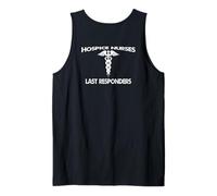 Humor médico Las enfermeras de hospicio son los últimos respondedores Camiseta sin Mangas