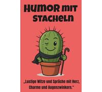 Humor mit Stacheln: Lustige Sprüche und Witze für Erwachsene zum Lachen und Schmunzeln