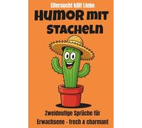 Humor mit Stacheln: Lustige und zweideutige Witze für Erwachsene zum Totlachen - über 500 freche Sprüche und Kalauer