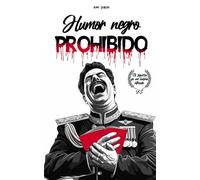 Humor negro prohibido: Libro de humor negro 150 chistes tan crueles que llorarás de risa (Humor negro y chiste para adultos)