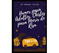 Humor para Adultos, Chistes para Morir de Risa: Los Mejores Chistes del Mundo