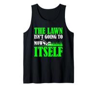 Humor para Cortar el césped El césped no se va a Cortar por sí Mismo Camiseta sin Mangas