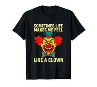 Humor payaso A veces la vida se siente como un payaso Amantes de la broma Camiseta