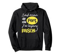Humor Phrase Original Excepto Error de Ma Part J'Ai Raison Sudadera con Capucha