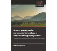 Humor, propaganda i perswazja: karykatury w nazistowskiej propagandzie: Analiza gazet Der Stürmer (Niemcy) i Deutscher Morgen (Brazylia)