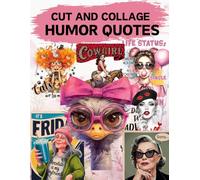 Humor Quotes Cut and Collage Book: High Quality Illustrations Of Peoples, For Ephemera, Junk Journals, Mixed Media, Paper Crafts, Scrapbooking, and More.