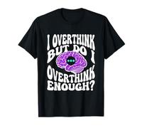 Humor Retro Divertido Pensamiento excesivo ¿Pienso Demasiado lo Suficiente? Camiseta