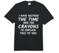 Humor sarcástico No Tengo ni el Tiempo ni la Broma de crayones Comfort Colors Adult Heavyweight T-Shirt