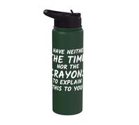 Humor sarcástico No tengo ni el tiempo ni la broma de crayones Stainless Steel Insulated Water Bottle