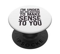 Humor sarcástico No Tengo Ninguna obligación de darle Sentido PopSockets PopGrip Adhesivo