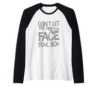 Humor Texto Funny People Don't Let The Pretty Face Engañarte Camiseta Manga Raglan