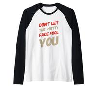 Humor Texto Funny People Don't Let The Pretty Face Engañarte Camiseta Manga Raglan