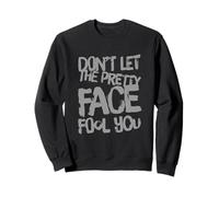 Humor Texto Funny People Don't Let The Pretty Face Engañarte Sudadera