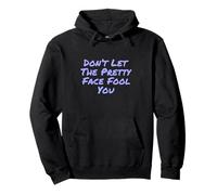 Humor Texto Funny People Don't Let The Pretty Face Engañarte Sudadera con Capucha
