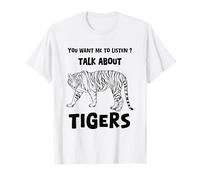 Humor Tigre Quieres Que Escuche Hablar De Tigres Divertido Camiseta