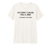 Humorístico Lo Siento, te llamé un Idiota Que pensé Que sabías Camiseta Premium