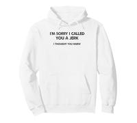 Humorístico Lo Siento, te llamé un Idiota Que pensé Que sabías Sudadera con Capucha