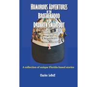 Humorous Adventures of the Brotherhood of the Drunken Smokeout: A collection of unique Florida-based stories