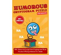 Humorous Cryptogram Puzzle for Adults: 500+ Humorous Large Print Cryptograms: Brain Puzzles & Funny Solutions for Adults