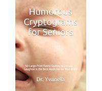 Humorous Cryptograms for Seniors: 50 Large Print Funny Quotes to Decode - Laughter Is the Best Medicine for Your Brain